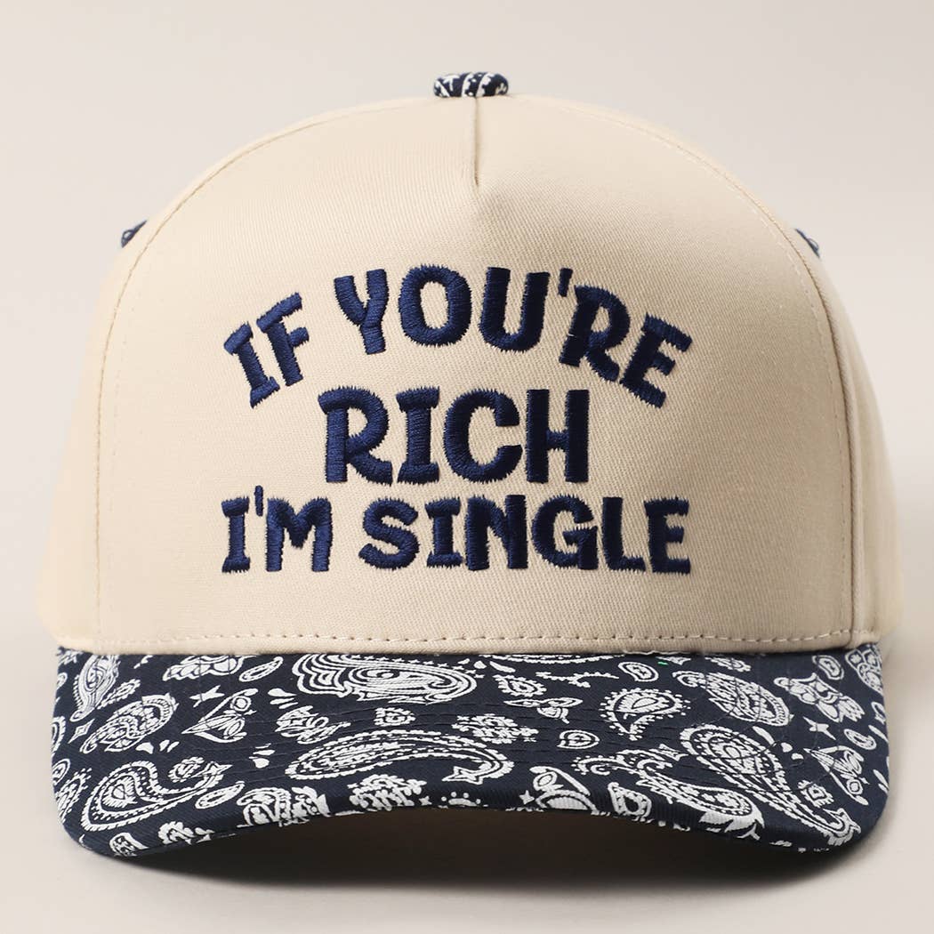 IF YOU'RE RICH I'M SINGLE Canvas Cotton Paisley Trucker Hat