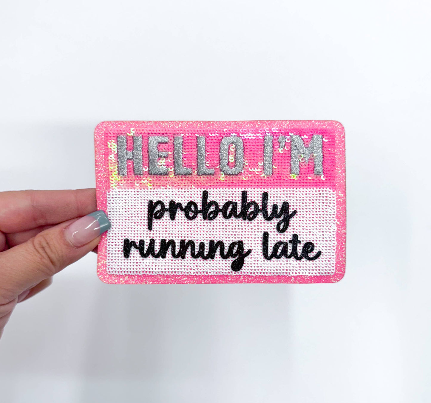 Hello I'm...Probably Running Late Sequins Embroidery Patch