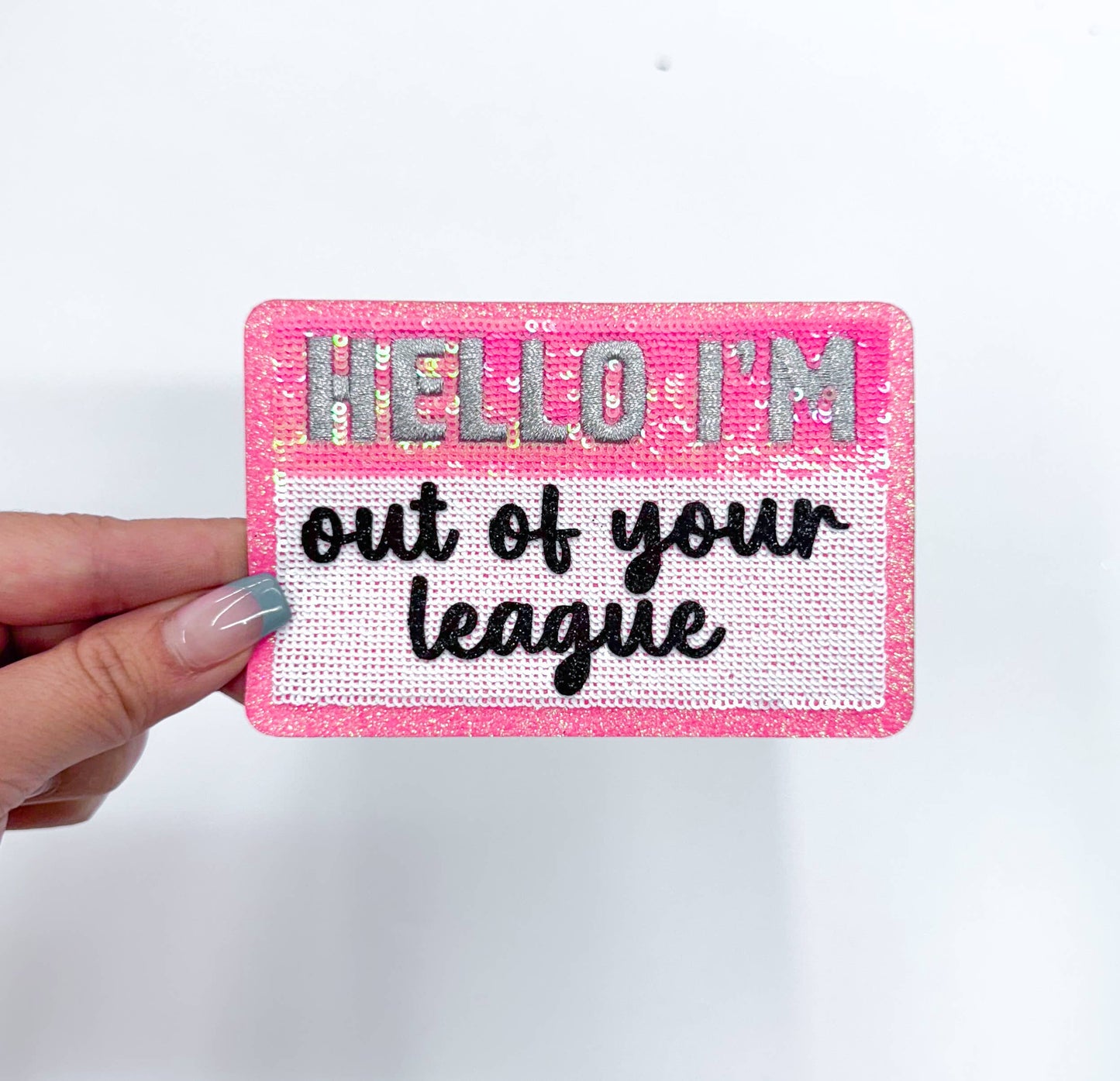 Hello I'm...Out of Your League Sequins Embroidery Patch