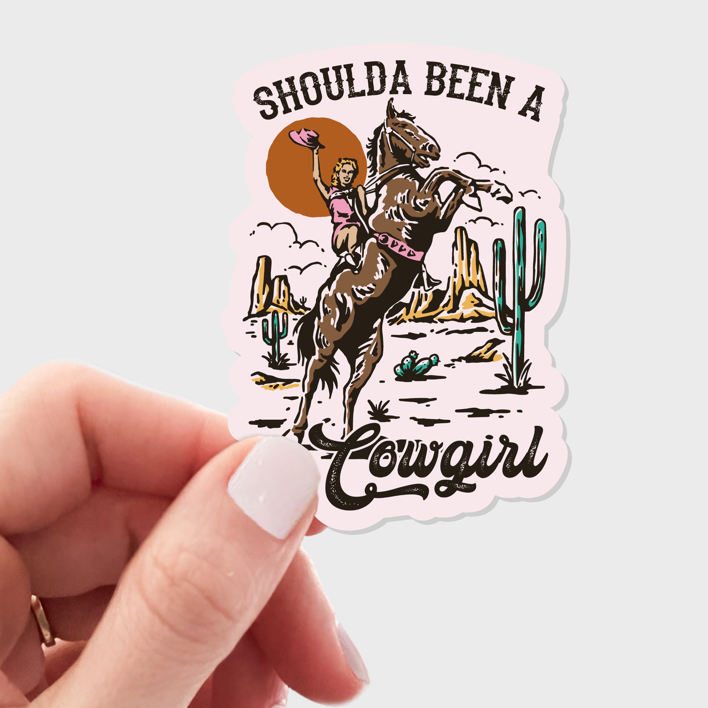 Shoulda Been a Cowgirl Sticker - western, horse, desert, fun