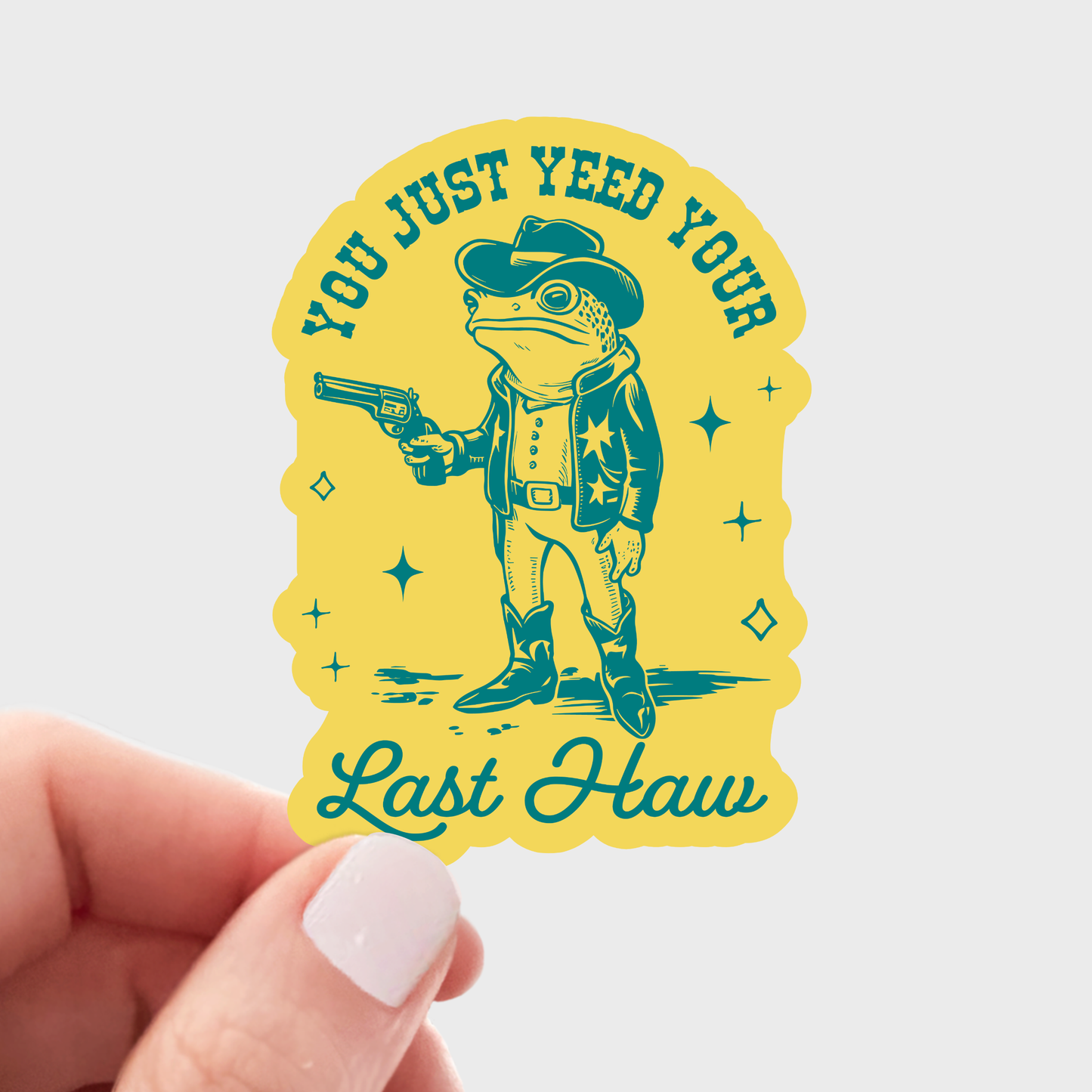 You Just Yeed Your Last Haw Sticker - frog, sheriff, western