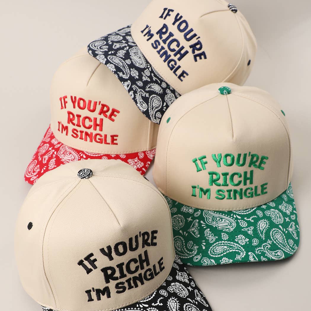 IF YOU'RE RICH I'M SINGLE Canvas Cotton Paisley Trucker Hat