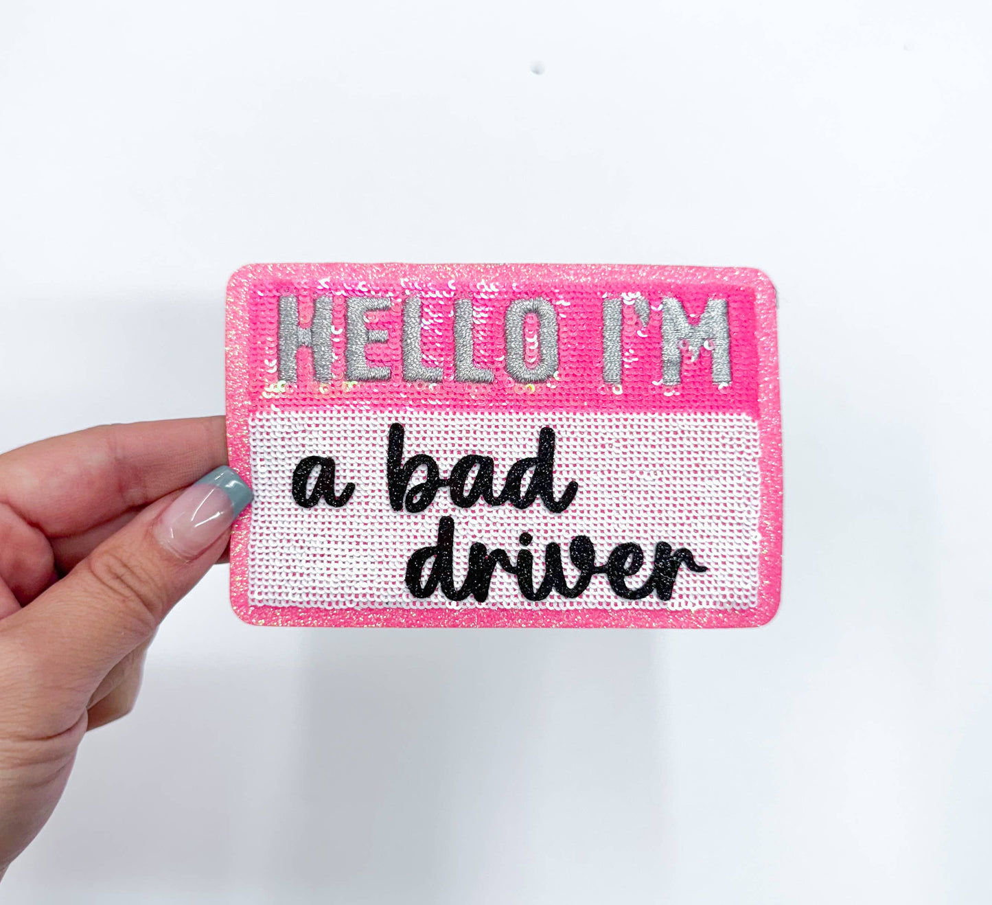 Hello I'm...A Bad Driver Sequins Embroidery Patch