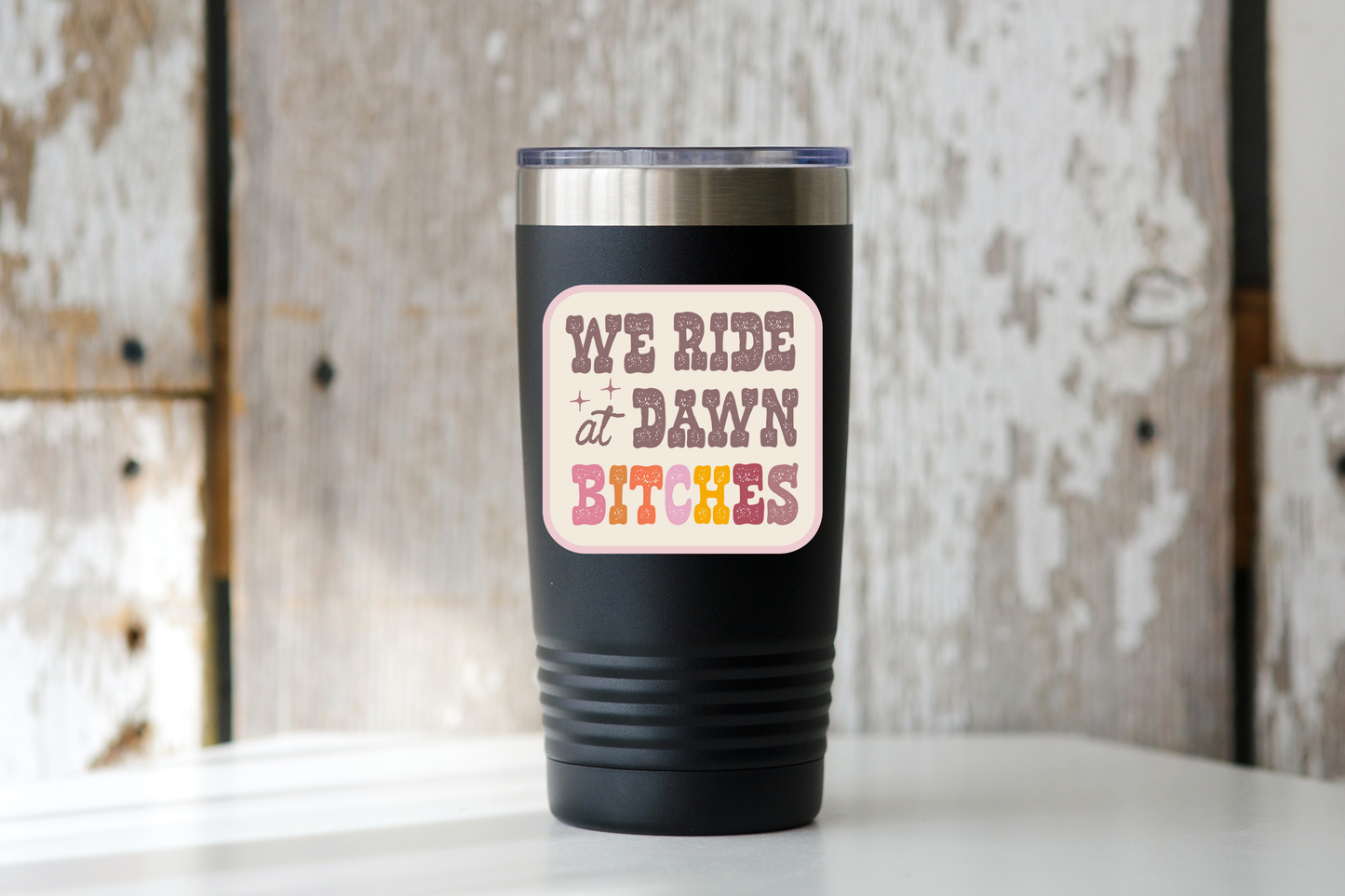 We Ride at Dawn Bitches Sticker - west, cowgirl, cowboy