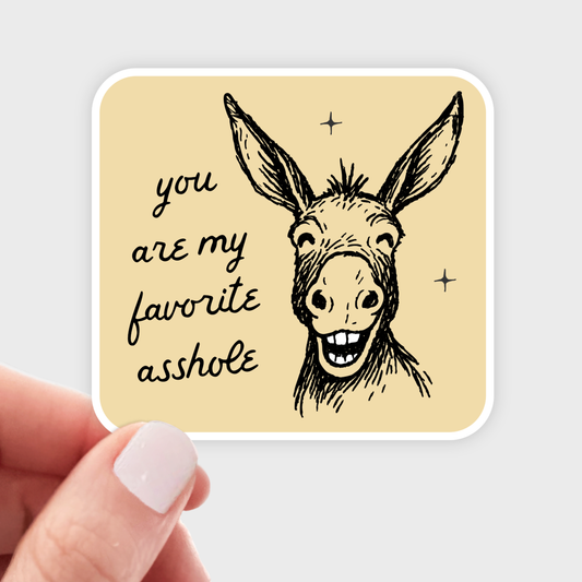 You Are My Favorite Asshole Sticker - donkey, farm animal
