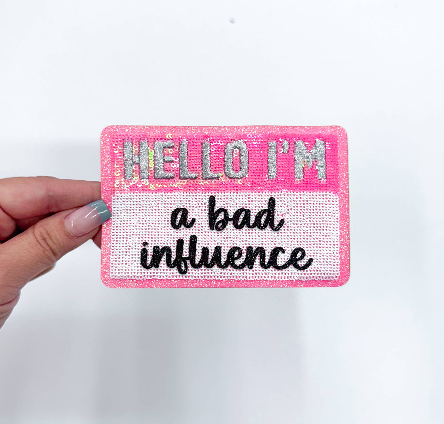 Hello I'm...A Bad Influence Sequins Embroidery Patch