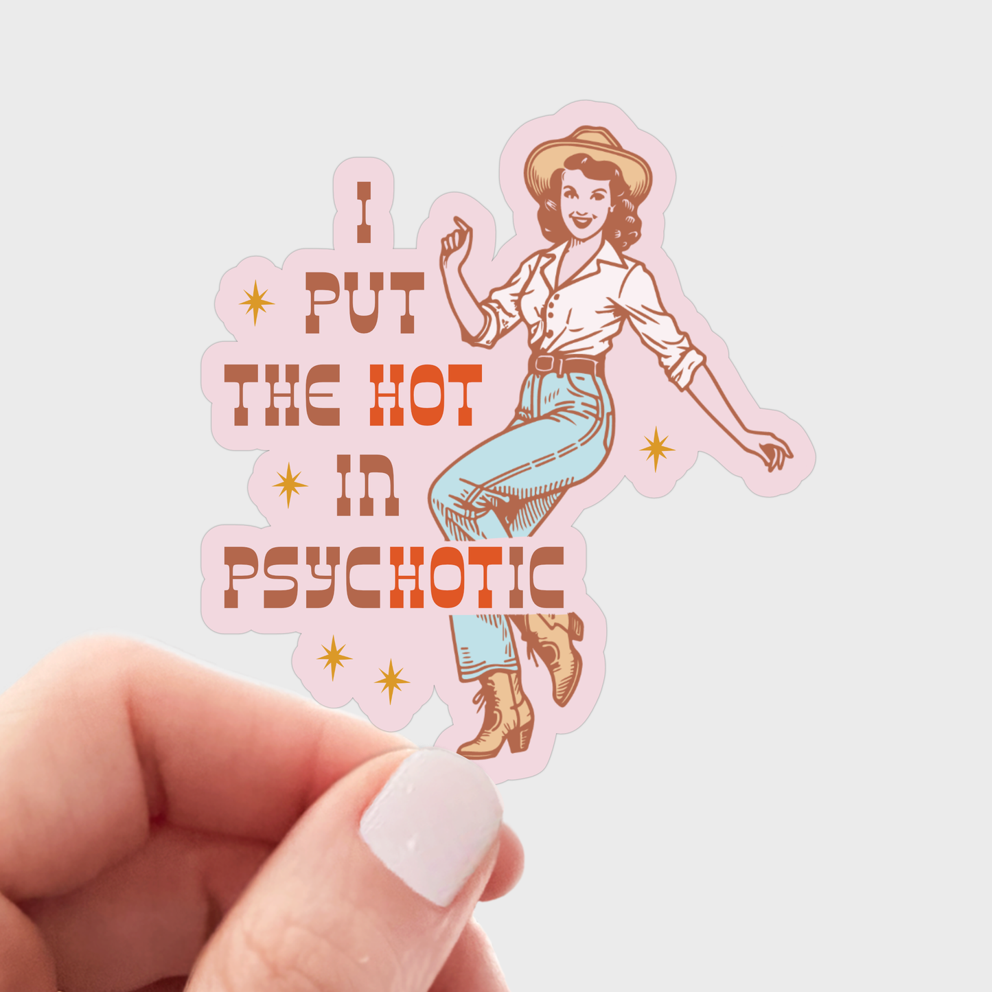 I Put the Hot in Psychotic Sticker - cowgirl, western, west