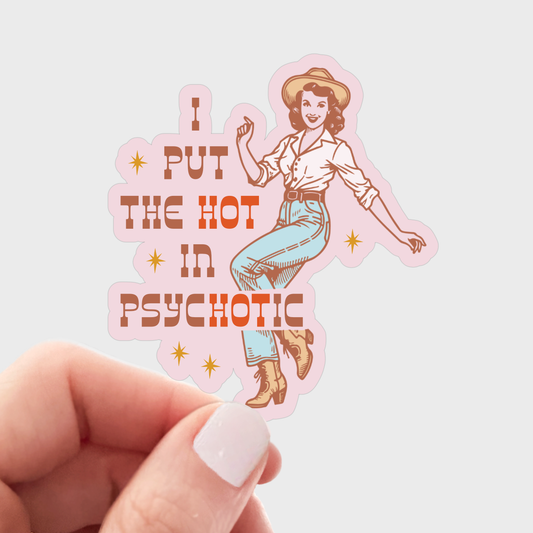 I Put the Hot in Psychotic Sticker - cowgirl, western, west