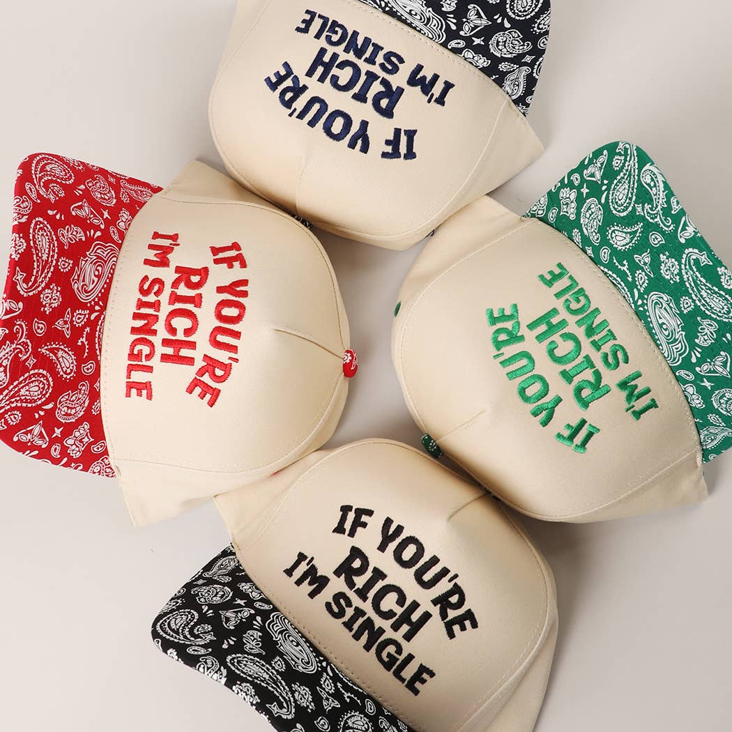 IF YOU'RE RICH I'M SINGLE Canvas Cotton Paisley Trucker Hat