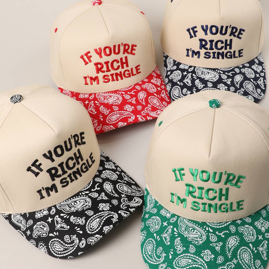 IF YOU'RE RICH I'M SINGLE Canvas Cotton Paisley Trucker Hat