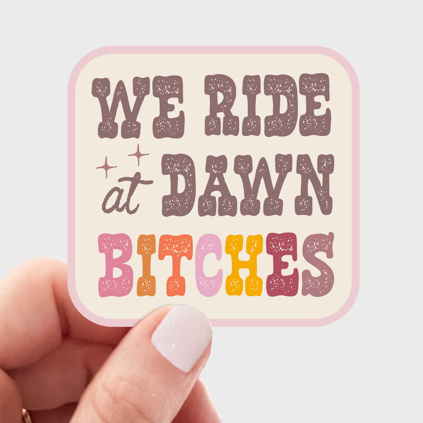 We Ride at Dawn Bitches Sticker - west, cowgirl, cowboy