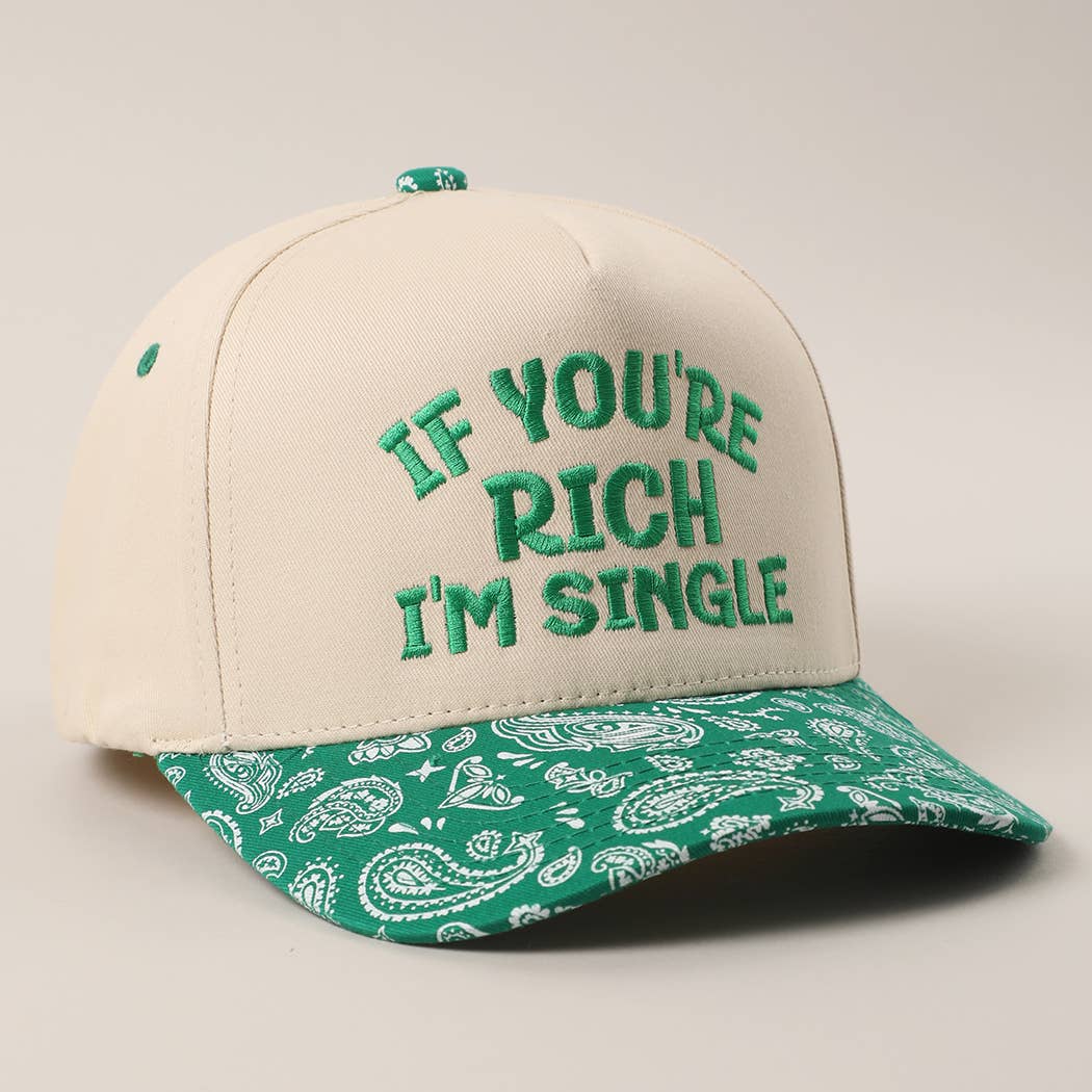 IF YOU'RE RICH I'M SINGLE Canvas Cotton Paisley Trucker Hat