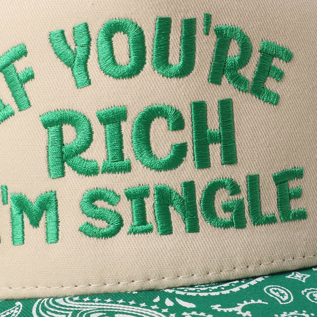 IF YOU'RE RICH I'M SINGLE Canvas Cotton Paisley Trucker Hat