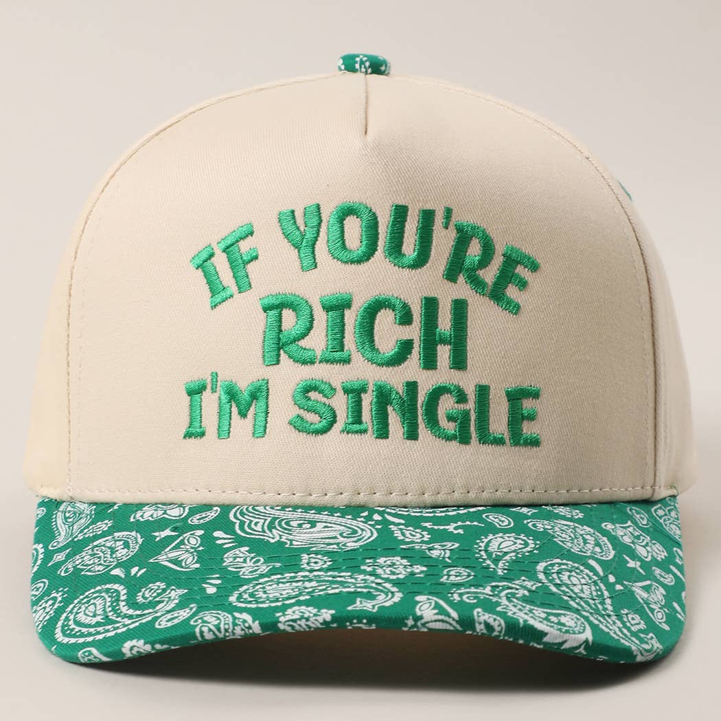 IF YOU'RE RICH I'M SINGLE Canvas Cotton Paisley Trucker Hat