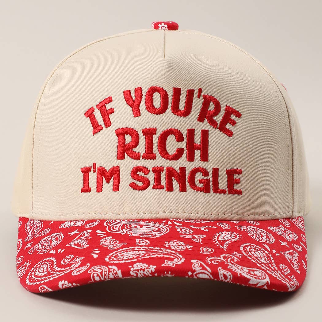 IF YOU'RE RICH I'M SINGLE Canvas Cotton Paisley Trucker Hat
